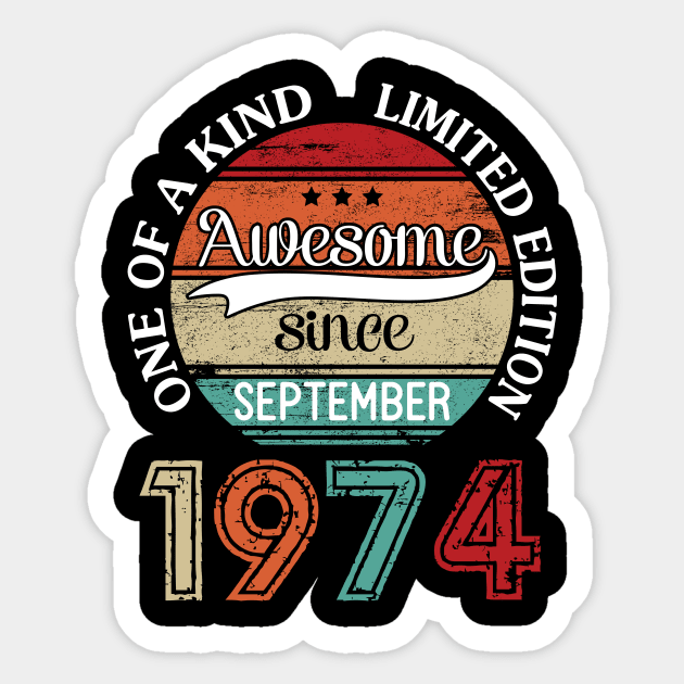 Awesome Since September 1974 One Of A Kind Limited Edition Happy Birthday 46 Years Old To Me Sticker by joandraelliot